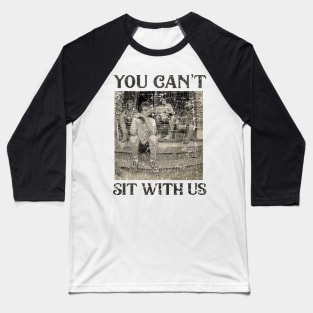 Can't Sit With Us - Vintage Baseball T-Shirt